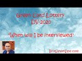 DV Lottery DV2020 When will you be interviewed