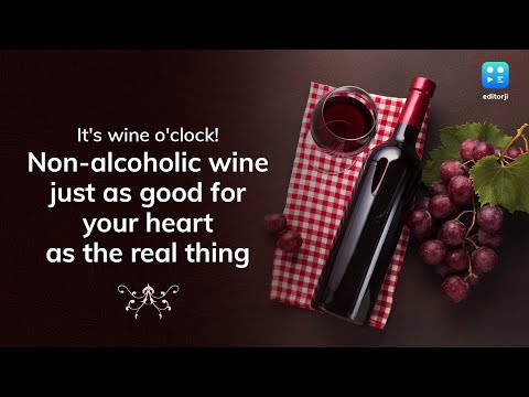 It's wine o'clock! Non-alcoholic wine just as good for your heart as the real thing
