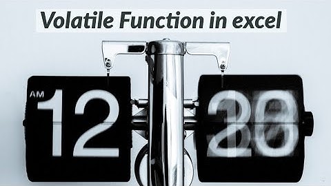 What is a Volatile Function in Excel? Easy Explain