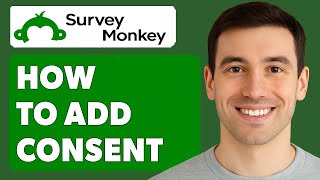 How To Add Consent In Surveymonkey [2025 Guide]