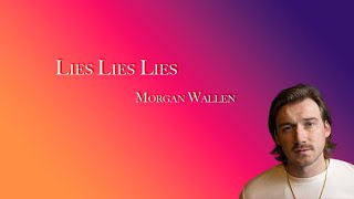 Morgan Wallen   Lies Lies Lies Lyrics