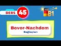 B1 Almanca Genel Dersleri I 45 Bölüm I Bevor Nachdem Bağlaçları Nasıl Kullanılır