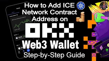 How to Add ICE Network Contract Address on OKX Web3 Wallet Step-by-Step Guide