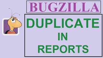 Bugzilla Tutorial - 10 - DUPLICATES IN REPORT