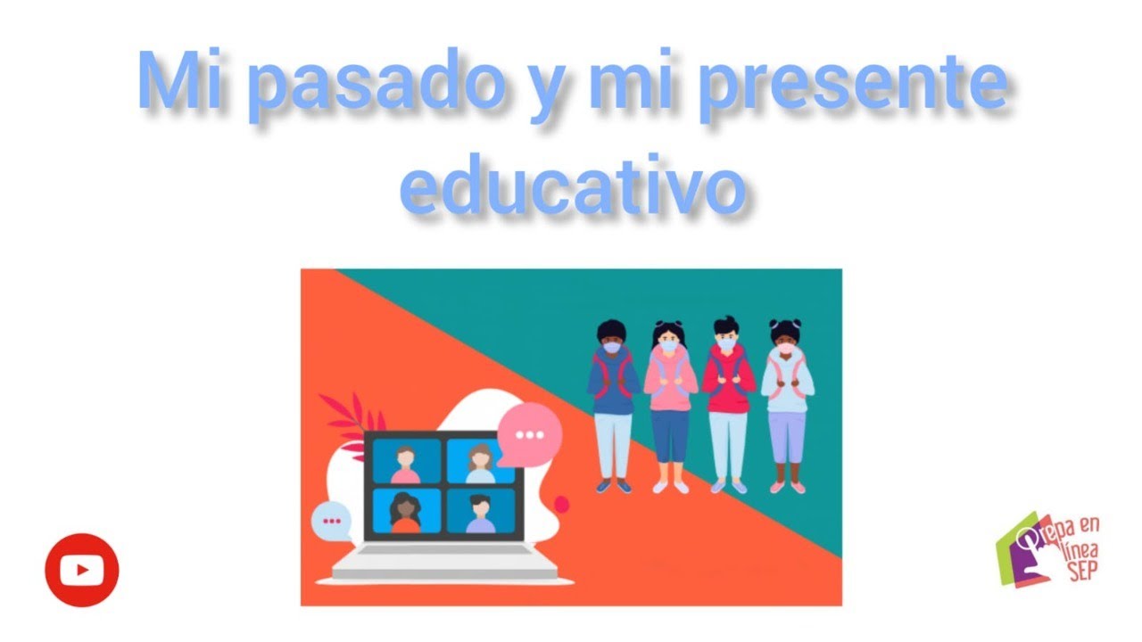 Mi pasado y mi presente educativo - YouTube