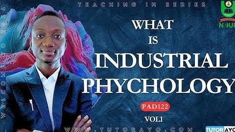 WHAT IS INDUSTRIAL PSYCHOLOGY | PAD122 | VOL1
