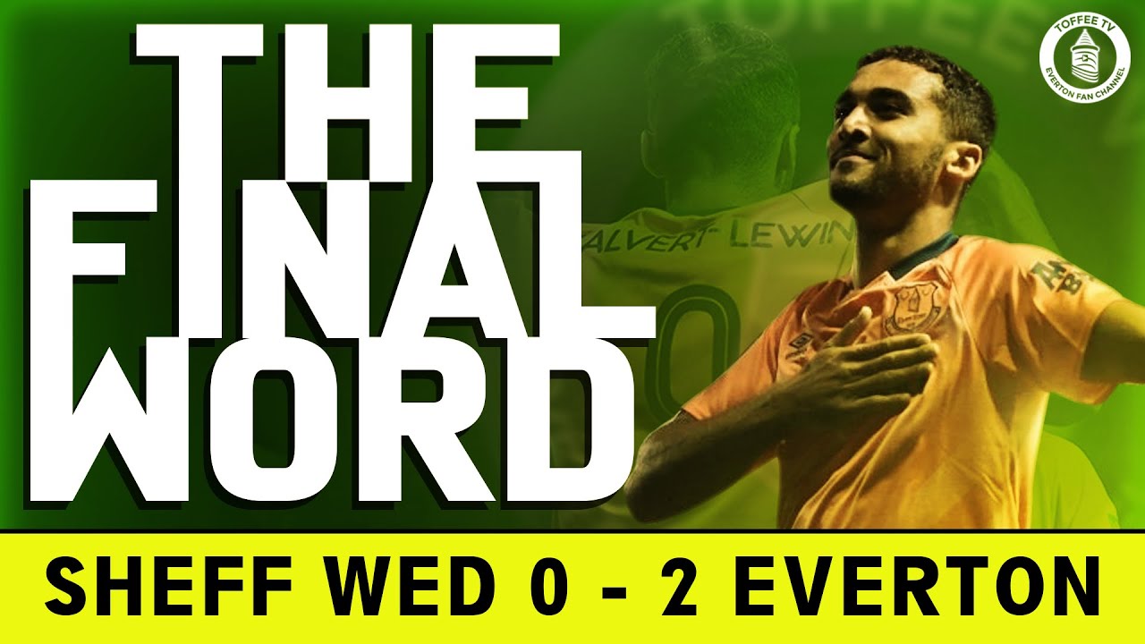Sheffield Wednesday 0-2 Everton | The Final Word football score