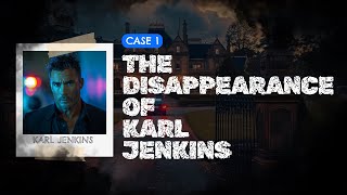 Case 1: The Disappearance Of Karl Jenkins