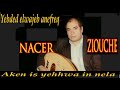 NACER ZIOUCHE Yebded Elwajeb Anefreq Et Aken Is Yehhwa In Nela