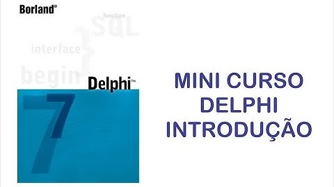 Introdução ao Delphi 7  - Video 1
