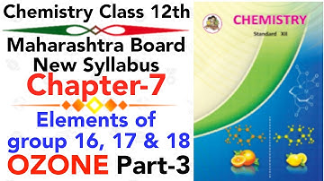 part-3 ch-7 Elements of group 16 17 & 18 class 12 Science Chemistry maharashtra board new syllabus