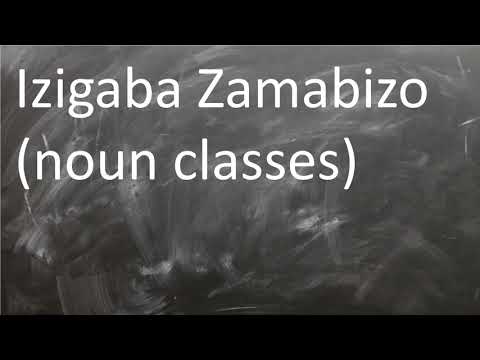 IZIGABA ZAMABIZO (NOUN CLASSES IN ISIZULU)  GRADE 8 TILL MATRIC
