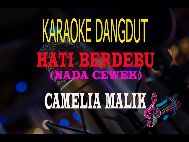 Karaoke Hati Berdebu Nada Cewek  - Camelia Malik (Karaoke Dangdut Tanpa Vocal) class=