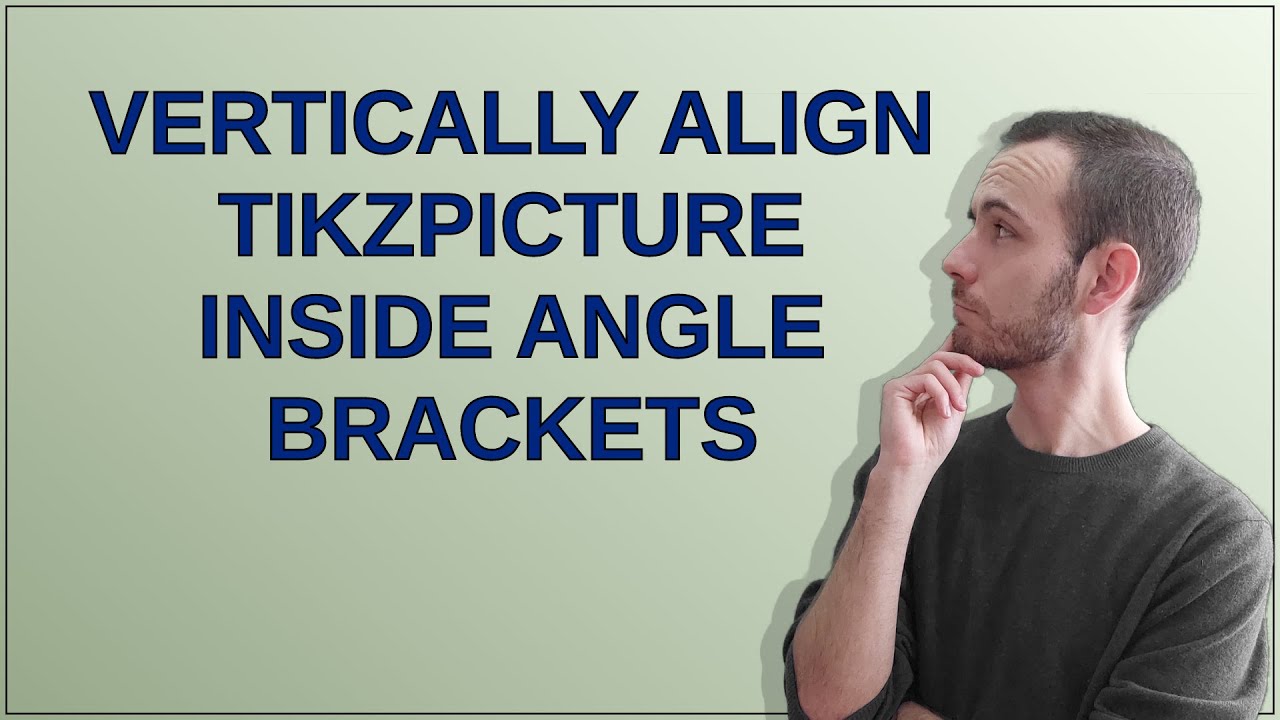 Vertically align tikzpicture inside angle brackets - YouTube