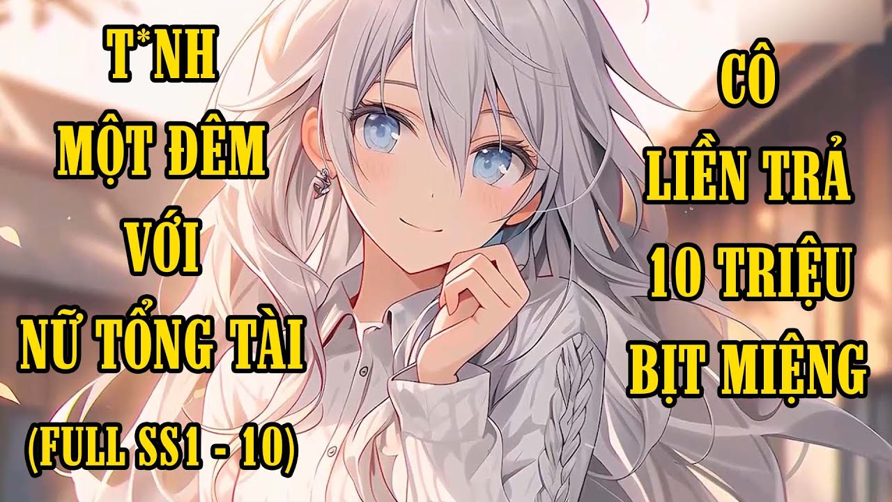 Thanh Niên Bị Hiểu Lầm Là Trai Bao, Được Nữ Tổng Tài Trả 10 Triệu Phí Bịt Miệng Và Cái Kết Bất Ngờ.