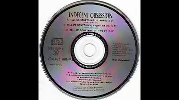 INDECENT OBSESSION - "Tell Me Something" (7" Mix) [1990]