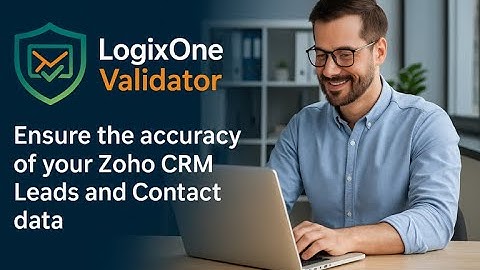 LogixOne Validator  for Zoho CRM - How to Install and Demo Video
