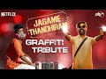 Graffiti tribute to dhanush  nme graffiti  jagame thandhiram  netflix india