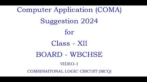 Computer Application Suggestion for Class-XII WBCHSE  2024 Combinational Logic Circuit(MCQ)
