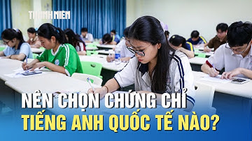 IELTS, TOEFL hay TOEIC: Chứng chỉ nào phù hợp với bạn?