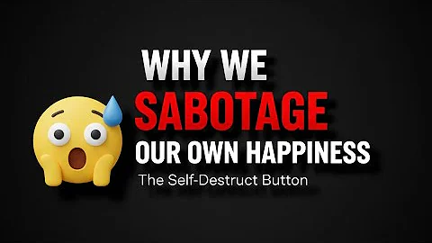 Why we sabotage our own happiness