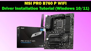 MSI PRO B760-P WIFI – Complete Driver Installation Guide (Windows 10 & 11)
