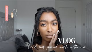 SPEND MY PERIOD WEEK WITH ME | VLOG