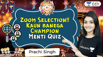 Zoom Selection!! Kaun banega Champion | Menti Quiz  | Science | Unacademy 6th | Prachi Singh