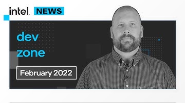 February 2022 | IDZ News | Intel Software