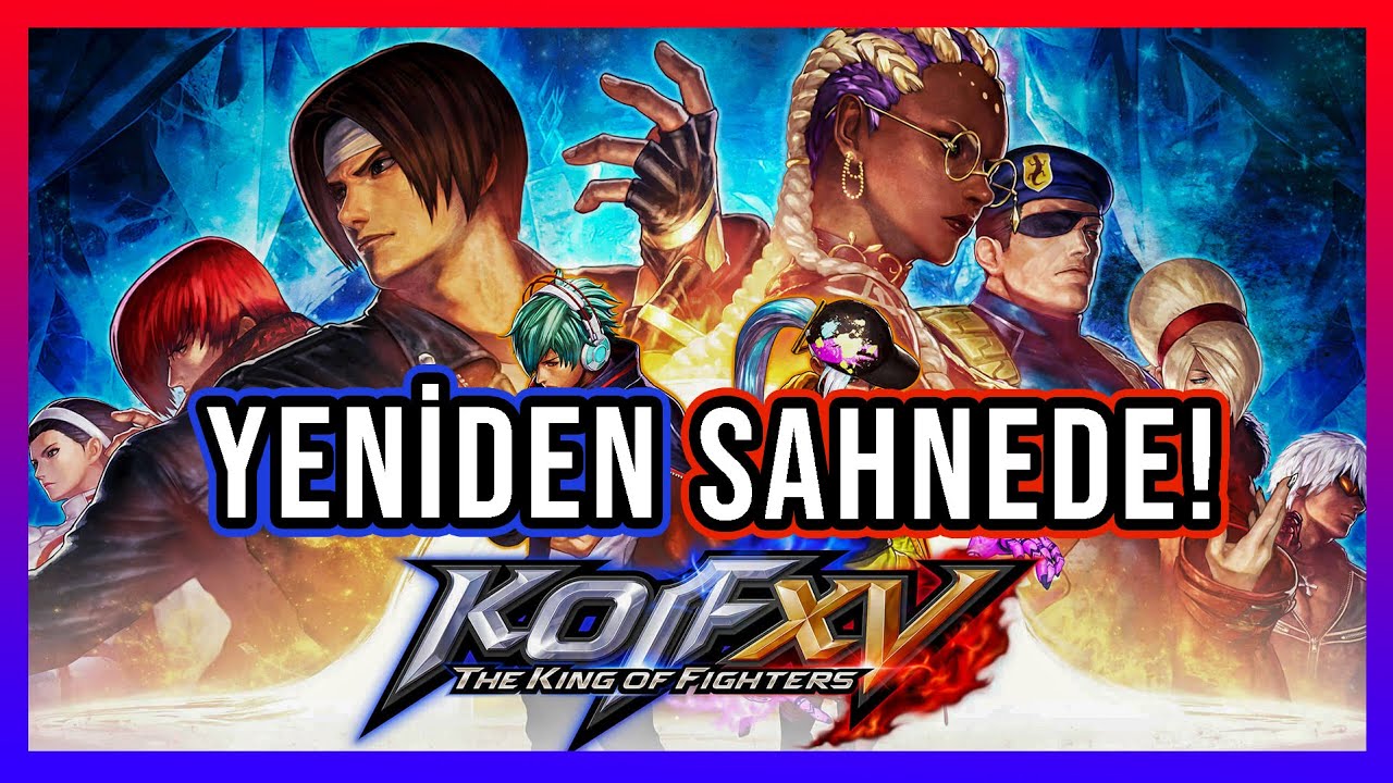 The King of Fighter XV OYNADIK - İlk Bakış - KOF YENİDEN SAHNEDE