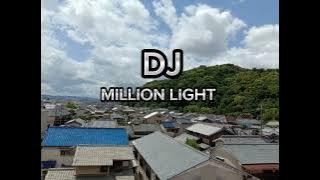 DJ MILLION LIGHT ( REMIX SLOW )