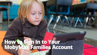 How to Sign In to Your MobyMax Families Account