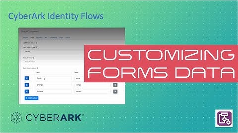 CyberArk Identity Flows - Customizing Forms Data