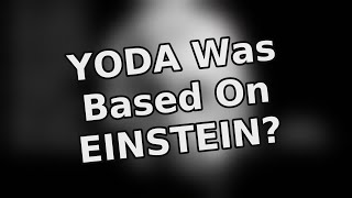 Yoda was based on Einstein? | Crazy Facts