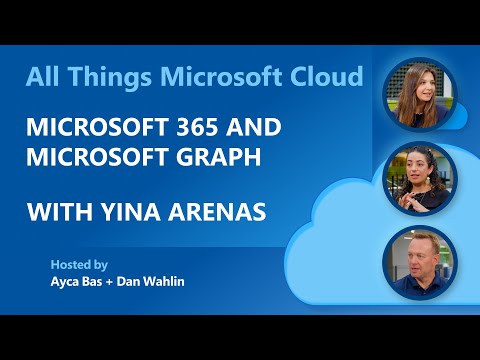 All Things Microsoft Cloud: Microsoft 365 and Microsoft Graph