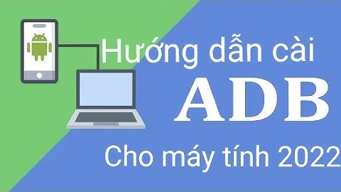 Hướng dẫn cài adb cho win 10