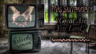 Video thumbnail of "This Surrender - Great Are You Lord"