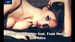 Ashley Wallbridge feat  Evan Henzi - Still Alive