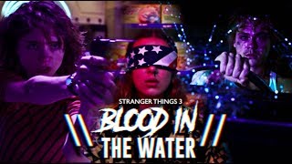 stranger things 3 | blood in the water.