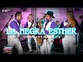 Los reyes locos  la negra esther en vivo