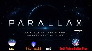 INTRODUCING: SyQon Parallax for Siril, PixInsight & Seti Astro Suite Pro