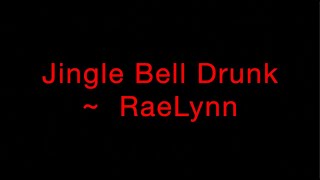 Watch Raelynn Jingle Bell Drunk video