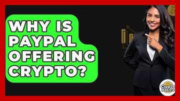 Why Is PayPal Offering Crypto? - CryptoBasics360.com