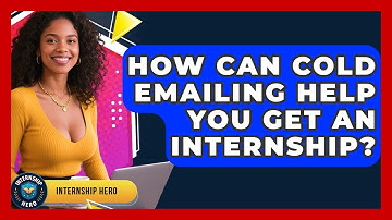 How Can Cold Emailing Help You Get An Internship? - Internship Hero