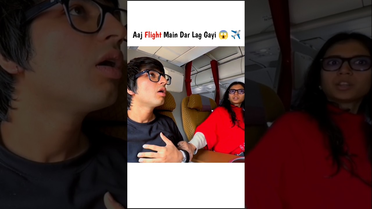 Aaj Flight Main Dar Lag Gayi 😱