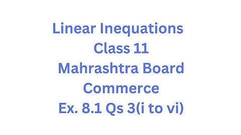 Linear Inequations - Class 11 - Maharashtra Board - HSC - Commerce - Ex. 8.1 Qs. 3 ( i to vi )