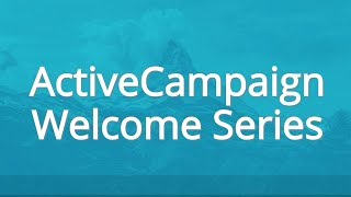 ActiveCampaign Welcome Series Automation For High Engagement And Segmentation
