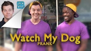 Watch My Dog Prank Video | Jack Vale