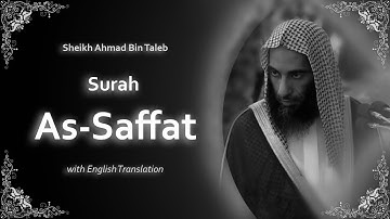 As Saffat | سورة الصافات | Sheikh Ahmad bin Taleb | English Translation | الشيخ أحمد بن طالب