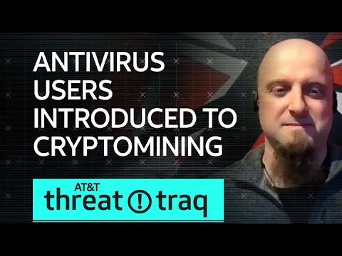 Antivirus Users Introduced to Cryptomining| AT&T ThreatTraq
